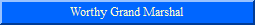 Worthy Grand Marshal